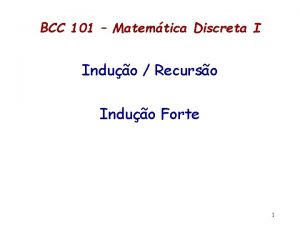 BCC 101 Matemtica Discreta I Induo Recurso Induo