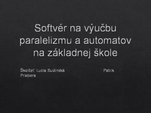 Softvr na vubu paralelizmu a automatov na zkladnej