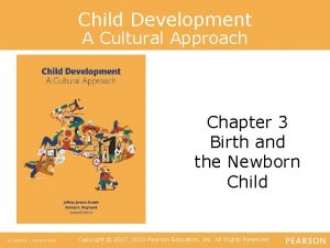 Child Development A Cultural Approach Chapter 3 Birth