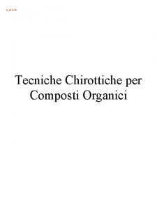 618 11 04 Tecniche Chirottiche per Composti Organici