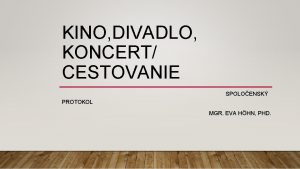 KINO DIVADLO KONCERT CESTOVANIE SPOLOENSK PROTOKOL MGR EVA