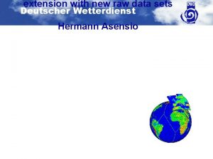 extension with new raw data sets Deutscher Wetterdienst
