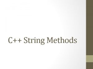 C String Methods String Methods Previously we learned