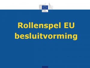 Rollenspel EU besluitvorming De Europese Unie 500 miljoen