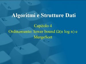 Algoritmi e Strutture Dati Capitolo 4 Ordinamento lower