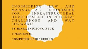 ENGINEERING LAW AND MANAGERIAL ECONOMICS FOR INFRASTRUCTURAL DEVELOPMENT