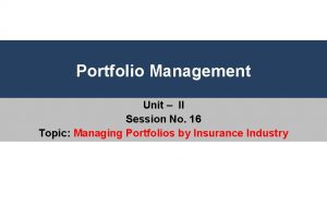 Portfolio Management Unit II Session No 16 Topic