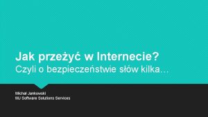 Jak przey w Internecie Czyli o bezpieczestwie sw