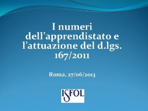 I numeri dellapprendistato e lattuazione del d lgs