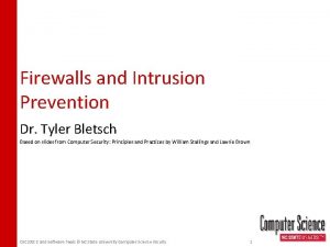 Firewalls and Intrusion Prevention Dr Tyler Bletsch Based