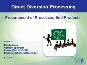 Direct Diversion Processing Procurement of Processed End Products