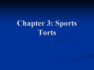 Chapter 3 Sports Torts Tort Law Generally Tort