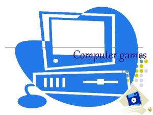 Computer games Computer games Cartoon characters l Games