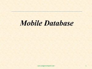 Mobile Database www assignmentpoint com 1 Mobile Database