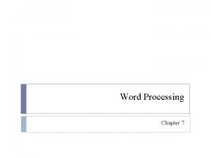Word Processing Chapter 7 Examining Word Processing Entering
