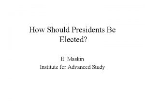 How Should Presidents Be Elected E Maskin Institute