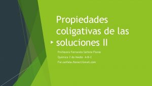 Propiedades coligativas de las soluciones II Profesora Fernanda