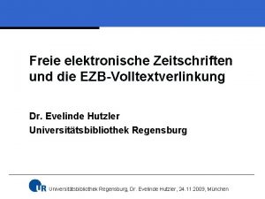 Freie elektronische Zeitschriften und die EZBVolltextverlinkung Dr Evelinde