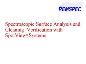 Spectroscopic Surface Analysis and Cleaning Verification with Spot