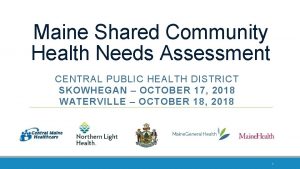 Maine Shared Community Health Needs Assessment CENTRAL PUBLIC