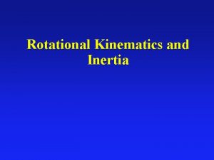 Rotational Kinematics and Inertia Circular Motion l l