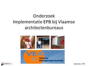 Onderzoek Implementatie EPB bij Vlaamse architectenbureaus September 2009