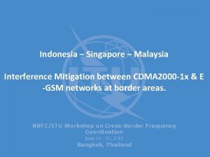 Indonesia Singapore Malaysia Interference Mitigation between CDMA 2000