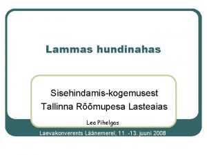 Lammas hundinahas Sisehindamiskogemusest Tallinna Rmupesa Lasteaias Lea Pihelgas