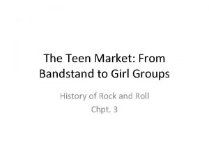 The Teen Market From Bandstand to Girl Groups