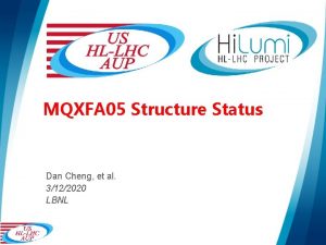 MQXFA 05 Structure Status Dan Cheng et al