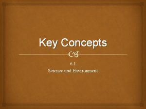 Key Concepts 6 1 Science and Environment Key