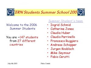 CERN Students Summer School 2006 Welcome to the