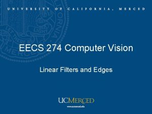 EECS 274 Computer Vision Linear Filters and Edges