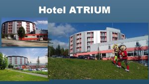 Hotel ATRIUM Hotel Atrium je svojou atypickou kruhovou