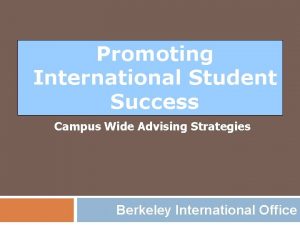 Promoting International Student Success Campus Wide Advising Strategies