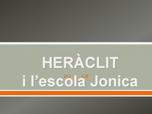 HERCLIT i lescola Jonica LEscola Jnica TALES ANAXIMANDRE