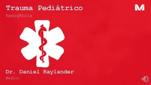 Trauma Peditrico Emergncia Dr Daniel Raylander Mdico Introduo