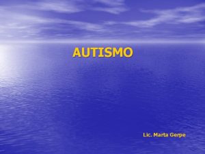 AUTISMO Lic Marta Gerpe Tipos de Autismo Primario