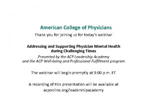 American College of Physicians Thank you for joining