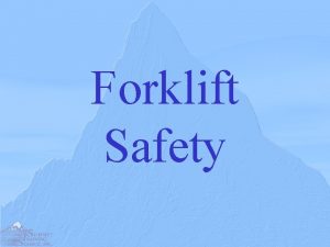 Forklift Safety Introduction Driving a forklift is a