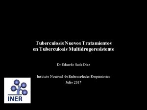 Tuberculosis Nuevos Tratamientos en Tuberculosis Multidrogoresistente Dr Eduardo