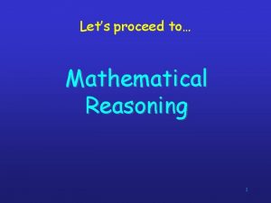 Lets proceed to Mathematical Reasoning 1 Mathematical Reasoning