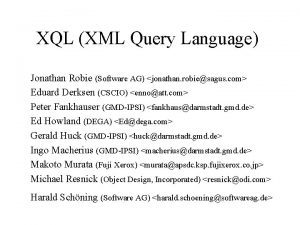 XQL XML Query Language Jonathan Robie Software AG
