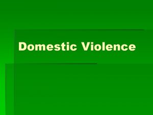 Domestic Violence WARNING SIGNS Many of the signs