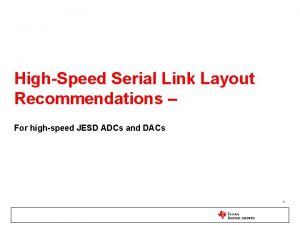 HighSpeed Serial Link Layout Recommendations For highspeed JESD