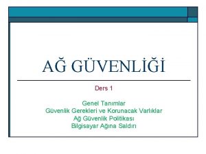 A GVENL Ders 1 Genel Tanmlar Gvenlik Gerekleri