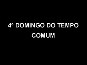 4 DOMINGO DO TEMPO COMUM MOTIVAO Queridos irmos