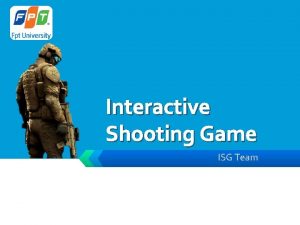 LOGO Interactive Shooting Game ISG Team ISG Team