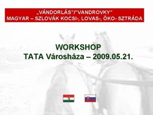 VNDORLSVANDROVKY MAGYAR SZLOVK KOCSI LOVAS KO SZTRDA WORKSHOP