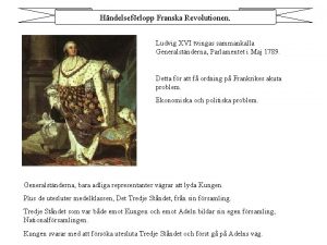 Hndelsefrlopp Franska Revolutionen Ludvig XVI tvingas sammankalla Generalstnderna